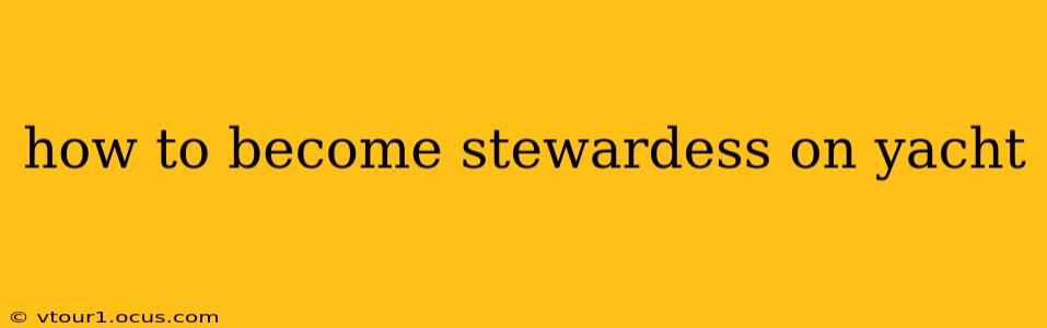 how to become stewardess on yacht