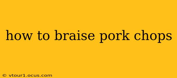 how to braise pork chops