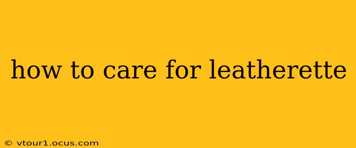 how to care for leatherette