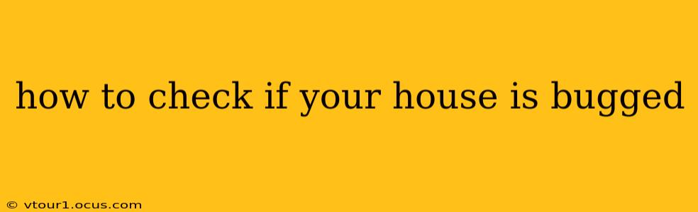 how to check if your house is bugged