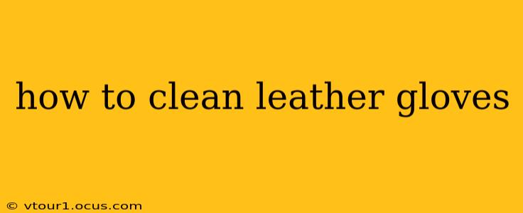 how to clean leather gloves