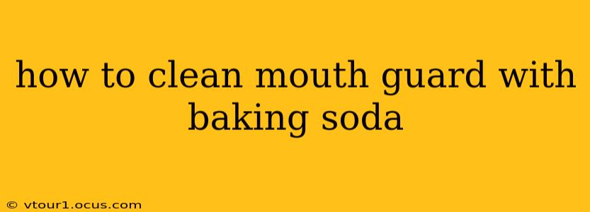 how to clean mouth guard with baking soda