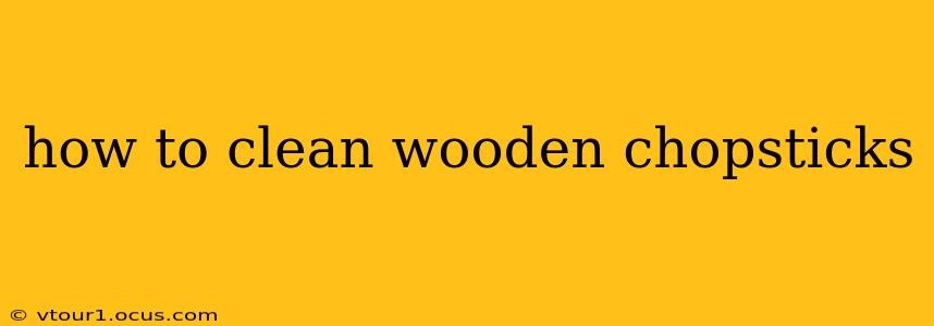 how to clean wooden chopsticks