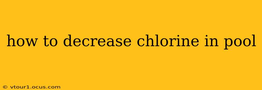 how to decrease chlorine in pool
