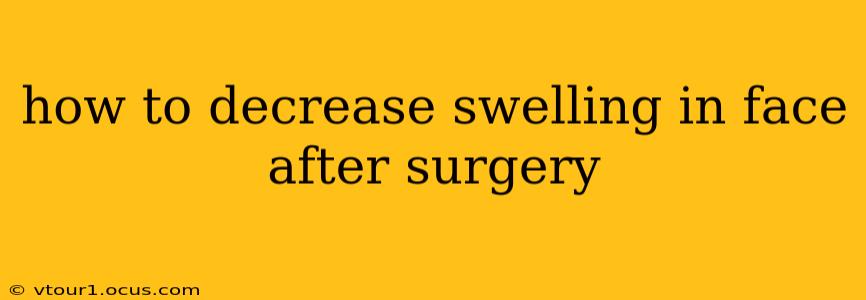 how to decrease swelling in face after surgery