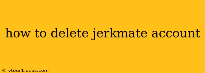 how to delete jerkmate account
