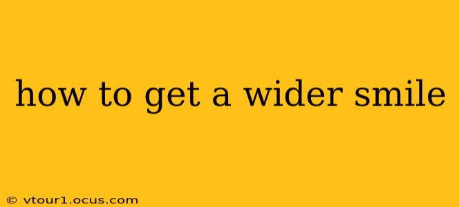 how to get a wider smile