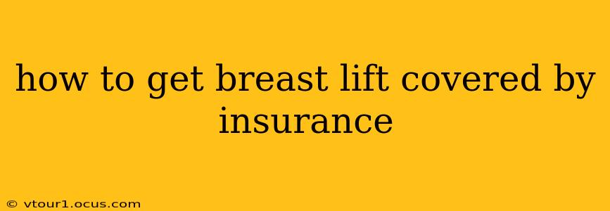how to get breast lift covered by insurance