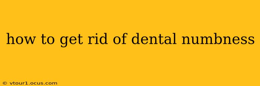how to get rid of dental numbness