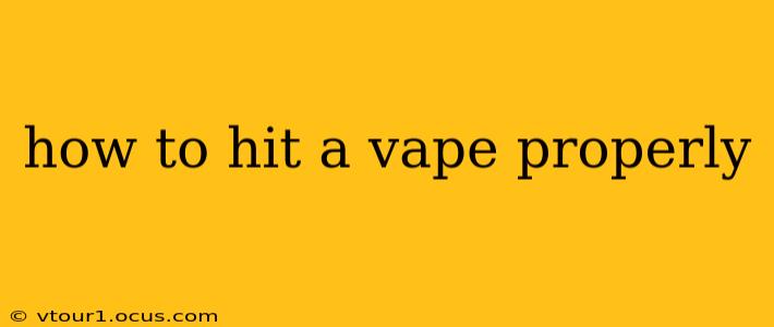 how to hit a vape properly