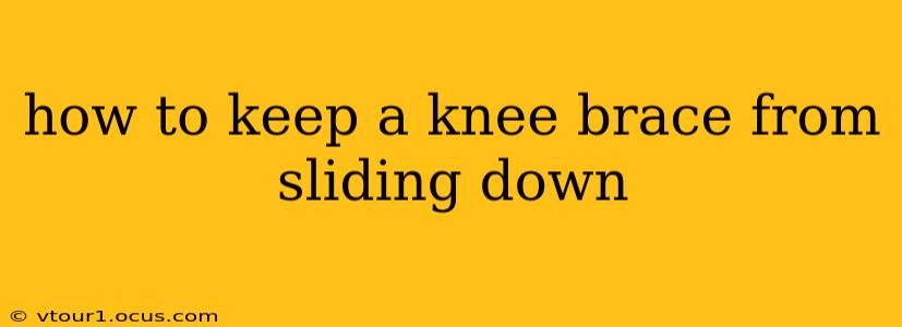 how to keep a knee brace from sliding down
