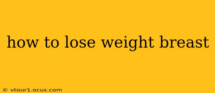 how to lose weight breast