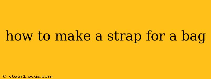 how to make a strap for a bag