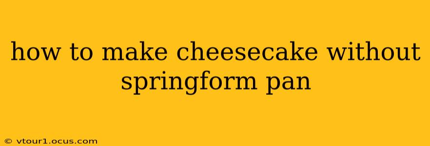 how to make cheesecake without springform pan