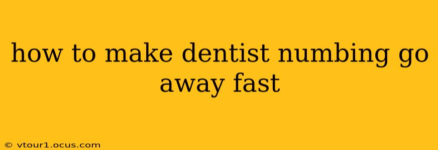 how to make dentist numbing go away fast