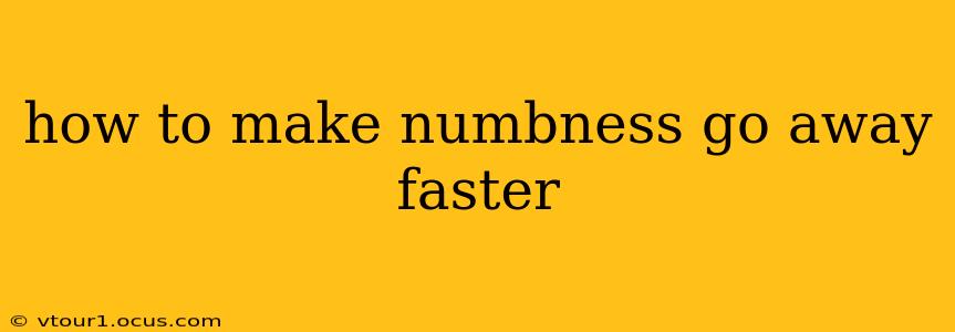 how to make numbness go away faster