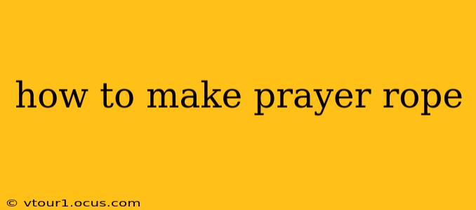 how to make prayer rope