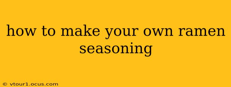 how to make your own ramen seasoning