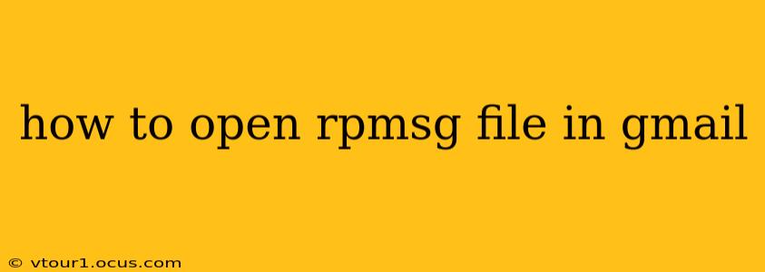 how to open rpmsg file in gmail