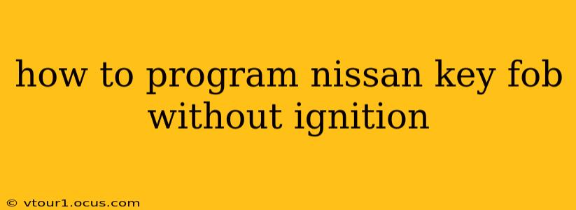 how to program nissan key fob without ignition
