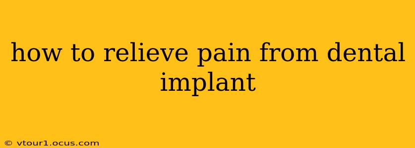 how to relieve pain from dental implant
