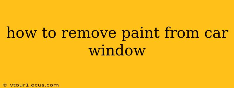 how to remove paint from car window
