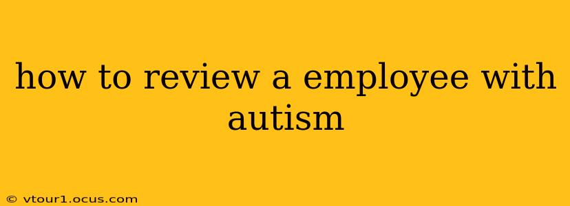 how to review a employee with autism