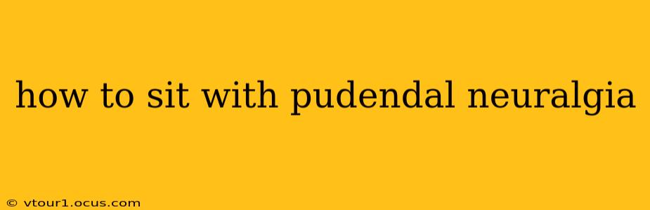 how to sit with pudendal neuralgia