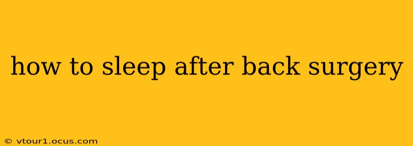 how to sleep after back surgery