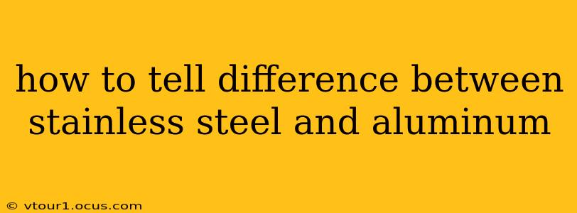 how to tell difference between stainless steel and aluminum