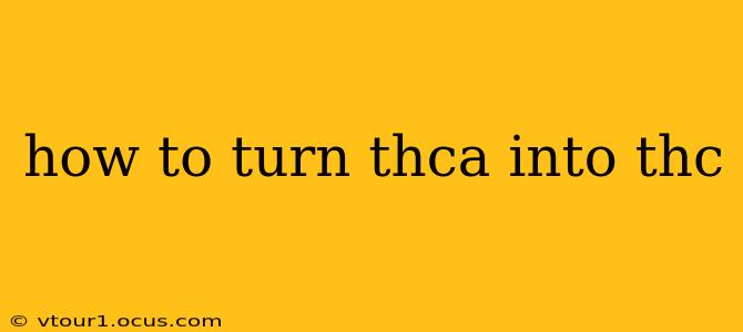 how to turn thca into thc