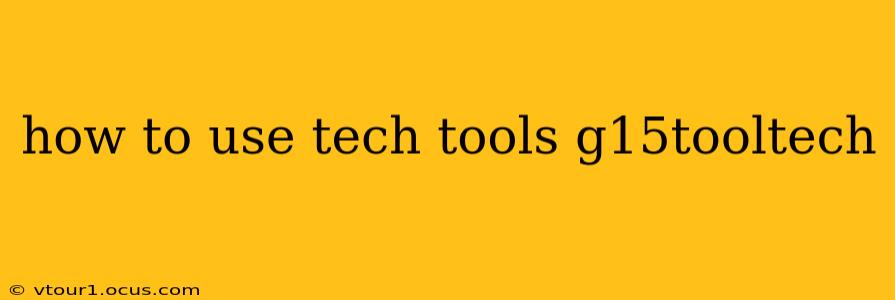 how to use tech tools g15tooltech