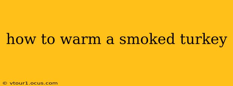 how to warm a smoked turkey