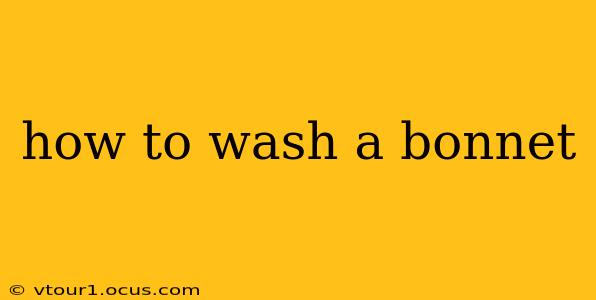 how to wash a bonnet