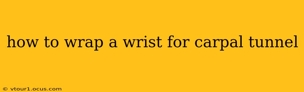how to wrap a wrist for carpal tunnel