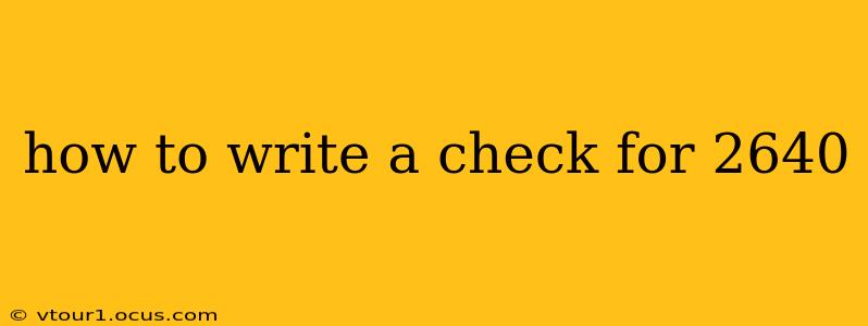 how to write a check for 2640