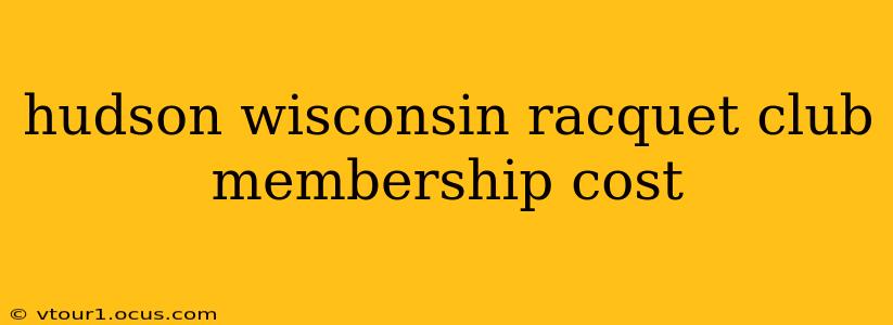 hudson wisconsin racquet club membership cost