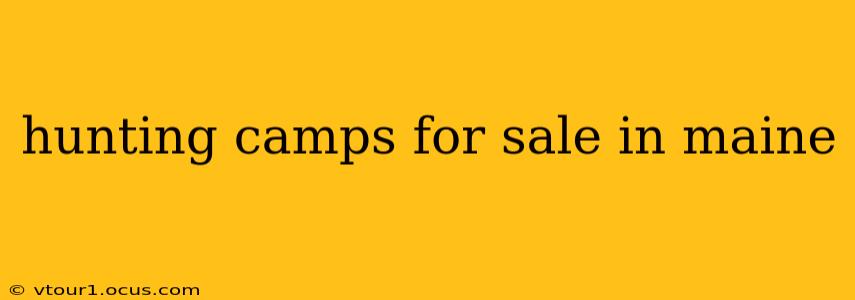 hunting camps for sale in maine