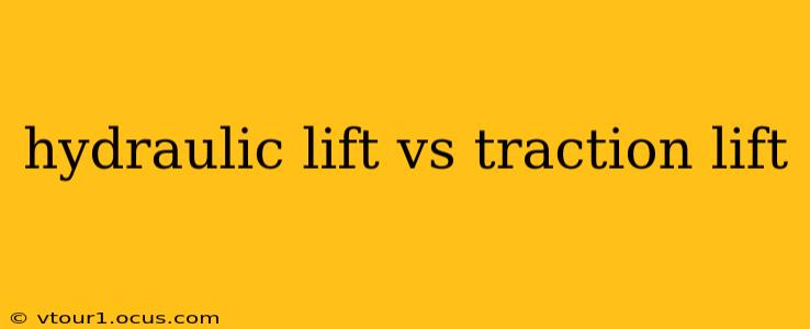 hydraulic lift vs traction lift