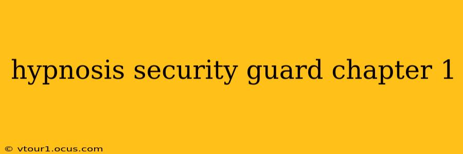 hypnosis security guard chapter 1