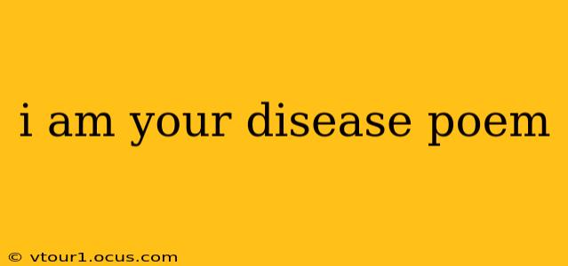 i am your disease poem
