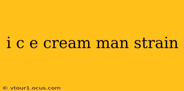 i c e cream man strain