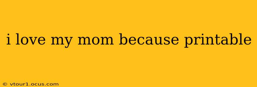 i love my mom because printable