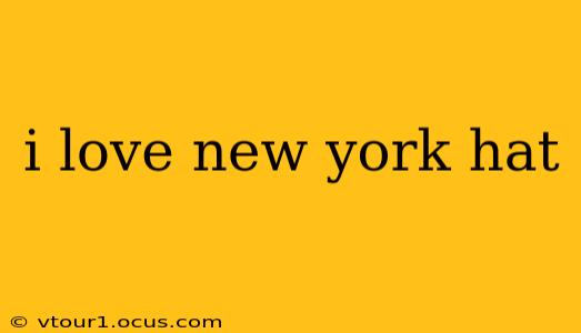 i love new york hat