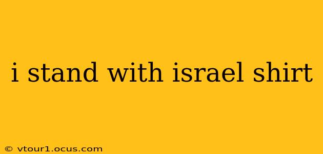 i stand with israel shirt