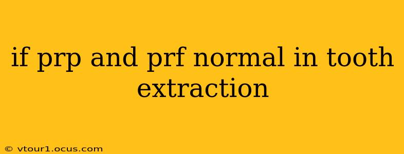if prp and prf normal in tooth extraction