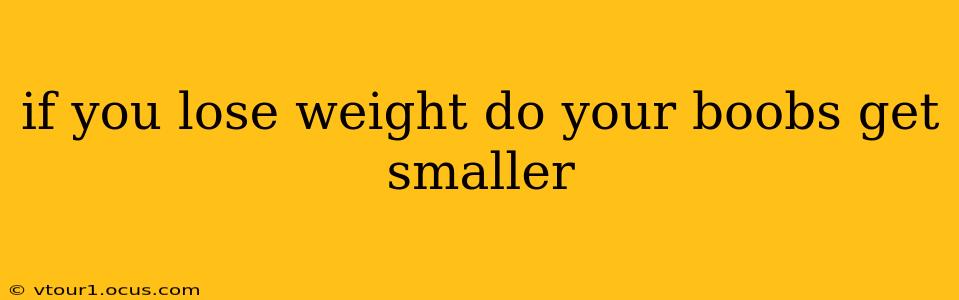 if you lose weight do your boobs get smaller