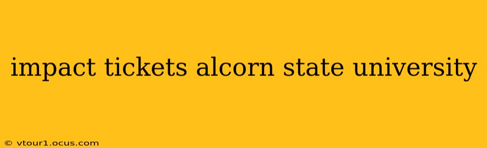 impact tickets alcorn state university