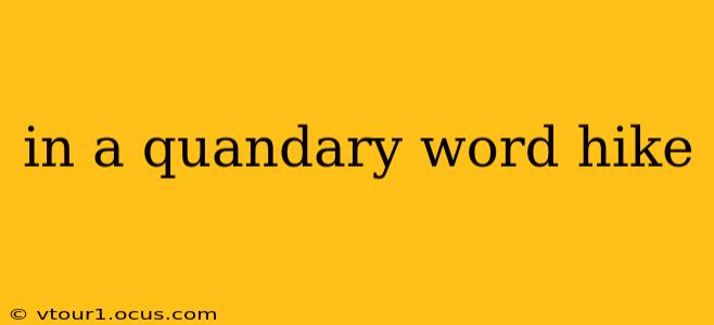 in a quandary word hike