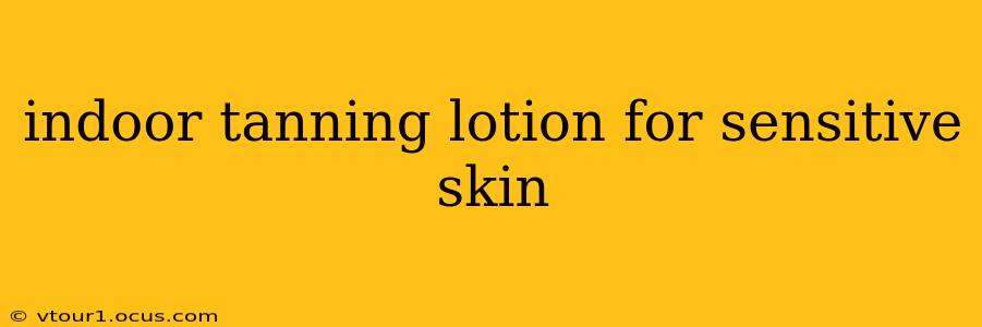 indoor tanning lotion for sensitive skin